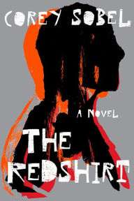 Title: The Redshirt: A Novel, Author: Corey Sobel