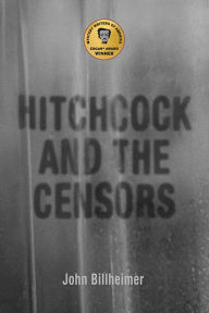 Title: Hitchcock and the Censors, Author: John Billheimer