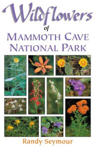 Title: Wildflowers of Mammoth Cave National Park, Author: Randy Seymour