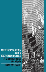 Title: Metropolitan City Expenditures: A Comparative Analysis, Author: Roy W. Bahl