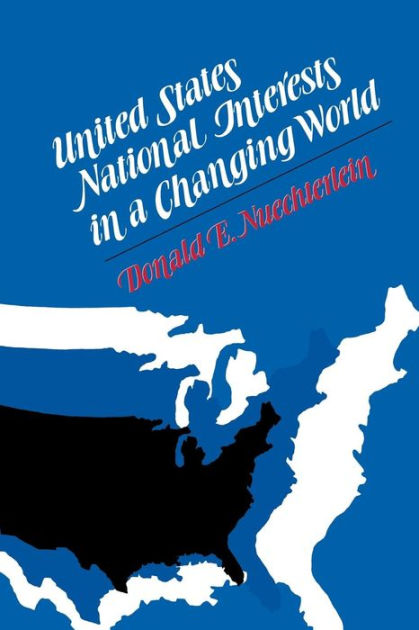 United States National Interests in a Changing World by Donald E