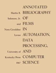 Title: Annotated Bibliography of Films in Automation, Data Processing, and Computer Science, Author: Martin B. Soloman Jr.