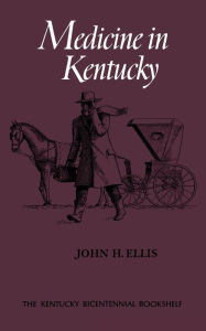 Title: Medicine in Kentucky, Author: John H. Ellis