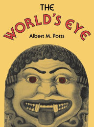 Title: The World's Eye, Author: Albert M. Potts
