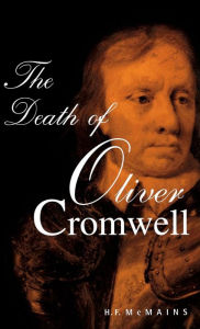 Title: The Death of Oliver Cromwell, Author: H.F. McMains