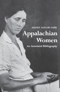 Title: Appalachian Women: An Annotated Bibliography, Author: Sidney Saylor Reynolds