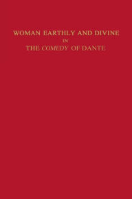 Title: Woman Earthly and Divine in the Comedy of Dante, Author: Marianne Shapiro