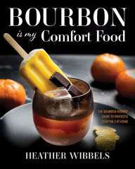 Title: Bourbon Is My Comfort Food, Author: Heather Wibbels