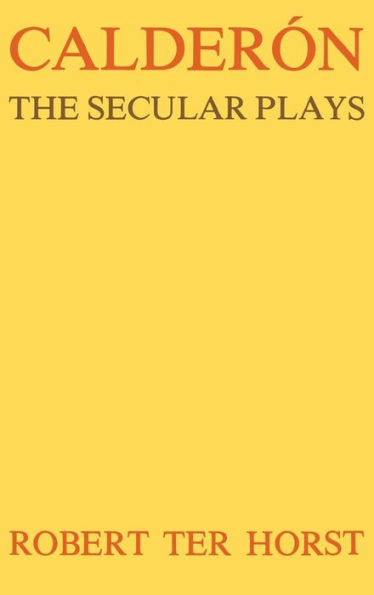 Calderón: The Secular Plays