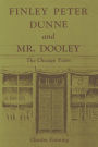 Finley Peter Dunne and Mr. Dooley: The Chicago Years