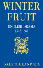 Winter Fruit: English Drama, 1642-1660