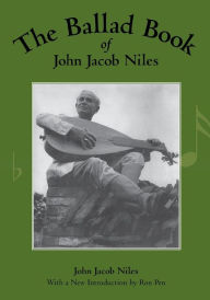 Title: The Ballad Book of John Jacob Niles, Author: John Jacob Niles