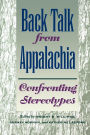 Back Talk from Appalachia: Confronting Stereotypes / Edition 1