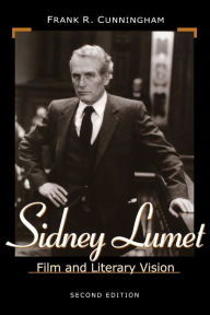Title: Sidney Lumet: Film and Literary Vision, Author: Frank R. Cunningham