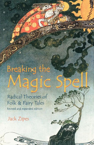 Breaking the Magic Spell: Radical Theories of Folk and Fairy Tales / Edition 2