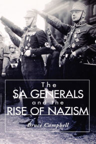 Title: The SA Generals and the Rise of Nazism, Author: Bruce Campbell