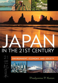 Title: Japan in the 21st Century: Environment, Economy, and Society / Edition 1, Author: Pradyumna P. Karan