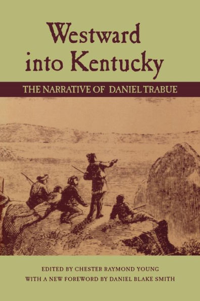 Westward into Kentucky: The Narrative of Daniel Trabue