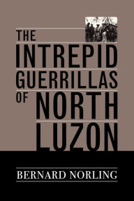 Title: The Intrepid Guerrillas of North Luzon, Author: Bernard Norling