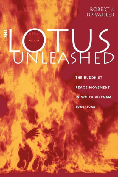 The Lotus Unleashed: The Buddhist Peace Movement in South Vietnam, 1964-1966 / Edition 1