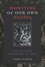 Monsters of Our Own Making: The Peculiar Pleasures of Fear