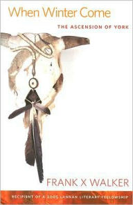 Title: When Winter Come: The Ascension of York, Author: Frank X Walker