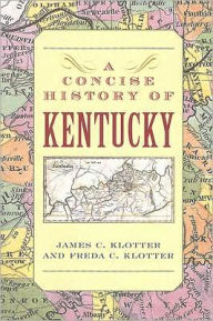 Title: A Concise History of Kentucky, Author: James C. Klotter