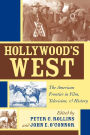 Hollywood's West: The American Frontier in Film, Television, and History