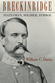 Title: Breckinridge: Statesman, Soldier, Symbol, Author: William C. Davis
