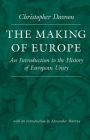 The Making of Europe: An Introduction to the History of European Unity / Edition 1