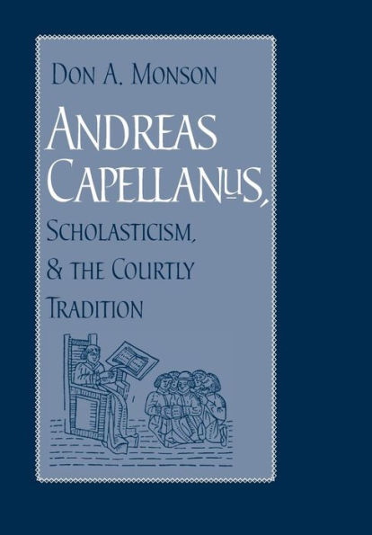 Andreas Capellanus, Scholasticism, and the Courtly Tradition