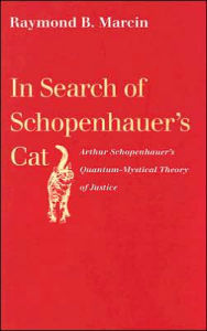 In Search of Schopenhauer's Cat: Arthur Schopenhauer's Quantum-Mystical Theory of Justice / Edition 1