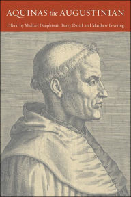 Title: Aquinas the Augustinian, Author: Michael Dauphinais