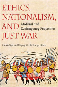 Title: Ethics, Nationalism, and Just War: Medieval and Contemporary Perspectives, Author: Henrik Syse