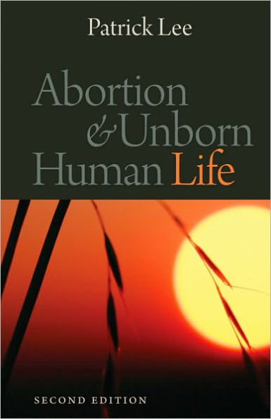 Abortion and Unborn Human Life, Second Edition / Edition 2