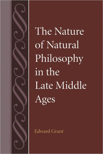 The Nature of Natural Philosophy in the Late Middle Ages