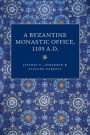 A Byzantine Monastic Office, A.D. 1105
