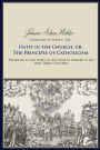 Unity in the Church, or, The Principles of Catholicism: Presented in the Spirit of the Church Fathers of the First Three Centuries