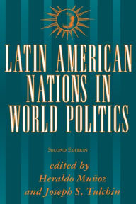 Title: Latin American Nations In World Politics: Second Edition / Edition 2, Author: Heraldo Munoz