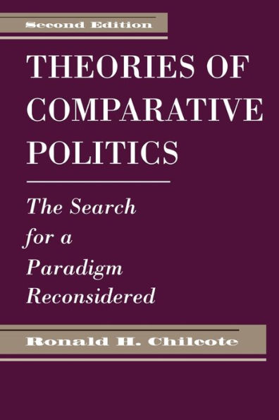 Theories Of Comparative Politics: The Search For A Paradigm Reconsidered, Second Edition / Edition 2