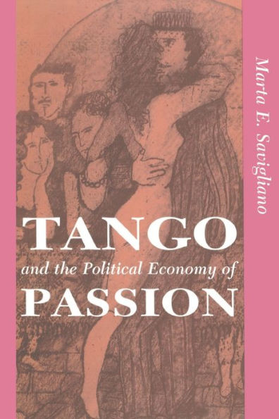 Tango And The Political Economy Of Passion / Edition 1