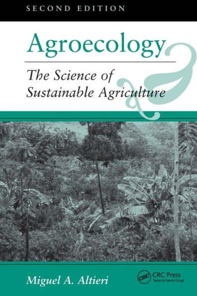 Agroecology: The Science Of Sustainable Agriculture, Second Edition / Edition 2