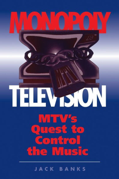 Monopoly Television: Mtv's Quest To Control The Music / Edition 1