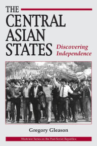 Title: The Central Asian States: Discovering Independence / Edition 1, Author: Gregory W Gleason