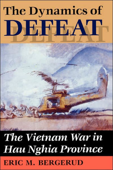 The Dynamics Of Defeat: The Vietnam War In Hau Nghia Province / Edition 1