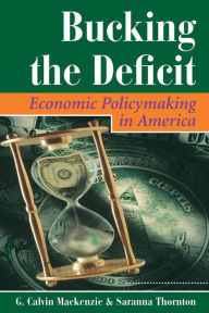 Title: Bucking The Deficit: Economic Policymaking In America / Edition 1, Author: Saranna Thornton