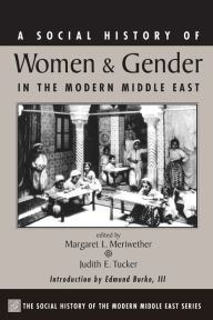 Title: A Social History Of Women And Gender In The Modern Middle East / Edition 1, Author: Margaret Lee Meriwether