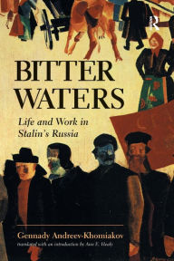 Title: Bitter Waters: Life And Work In Stalin's Russia / Edition 1, Author: Gennady M. Andreev-Khomiakov