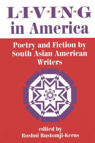 Title: Living In America: Poetry And Fiction By South Asian American Writers, Author: Roshni Rustomji-kerns