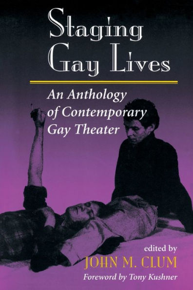 Staging Gay Lives: An Anthology Of Contemporary Gay Theater / Edition 1